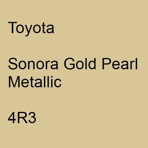 Toyota, Sonora Gold Pearl Metallic, 4R3.